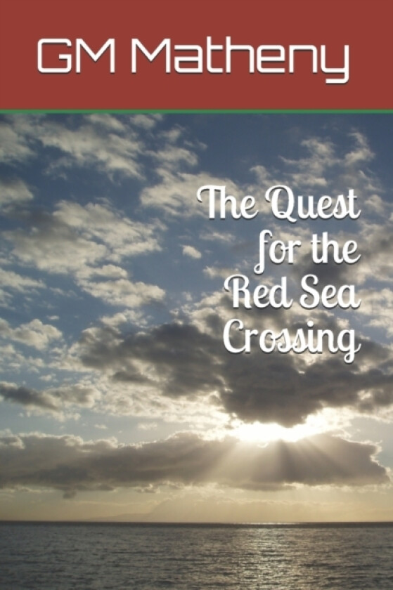 The Quest for the Red Sea Crossing av Gm Matheny (Paperback)
