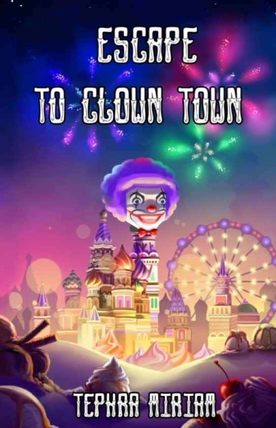 Escape to Clown Town av Tephra Miriam (Paperback)