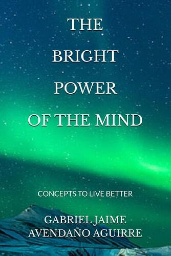 THE BRIGHT POWER OF THE MIND av GABRIEL JAIME AVENDAÑO AGUIRRE (Paperback)
