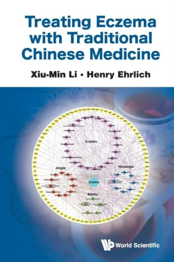 Treating Eczema With Traditional Chinese Medicine av Xiu-min (New York Medical College Usa) Li, Henry (Asthmaallergieschildren.com) Ehrlich