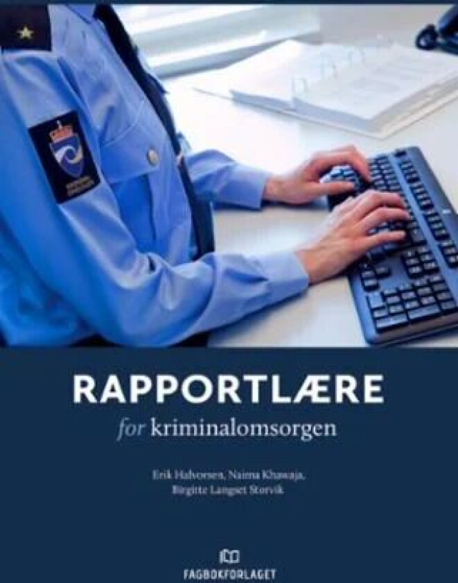Rapportlære for kriminalomsorgen av Erik Halvorsen, Naima Khawaja, Birgitte Langset Storvik