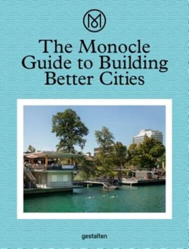 The Monocle Guide to Building Better Cities av Monocle