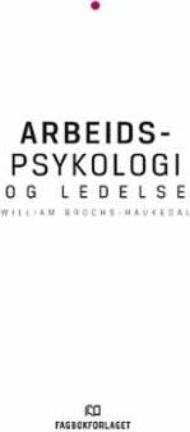 Arbeidspsykologi og ledelse av William Brochs-Haukedal