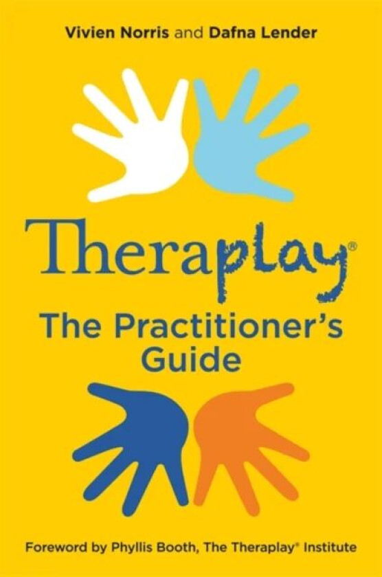 Theraplay (R) - The Practitioner's Guide av Vivien Norris, Dafna Lender