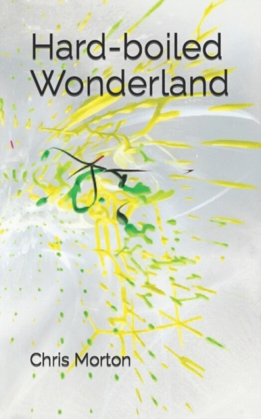 Hard-boiled Wonderland av Chris Morton (Paperback)