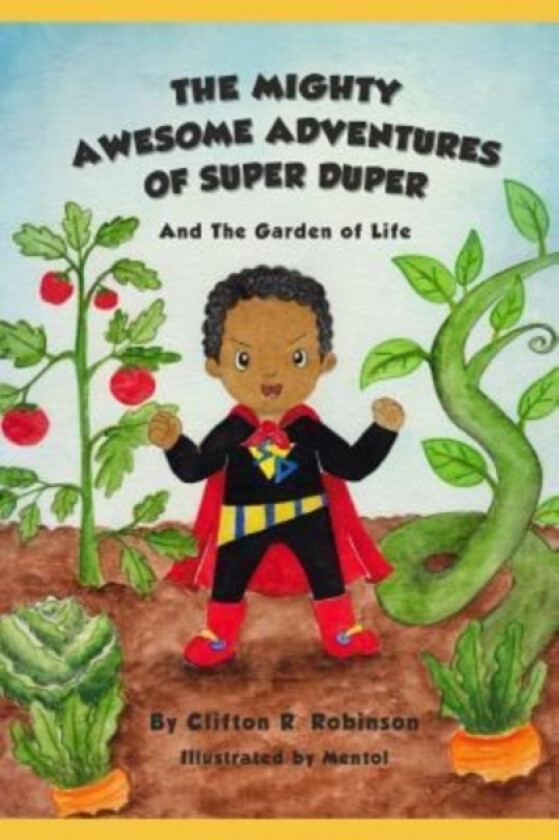 The Mighty Awesome Adventures of Super Duper and The Garden of Life av Clifton Robinson (Paperback)
