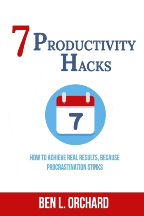 7 Productivity Hacks av Ben L Orchard (Paperback)