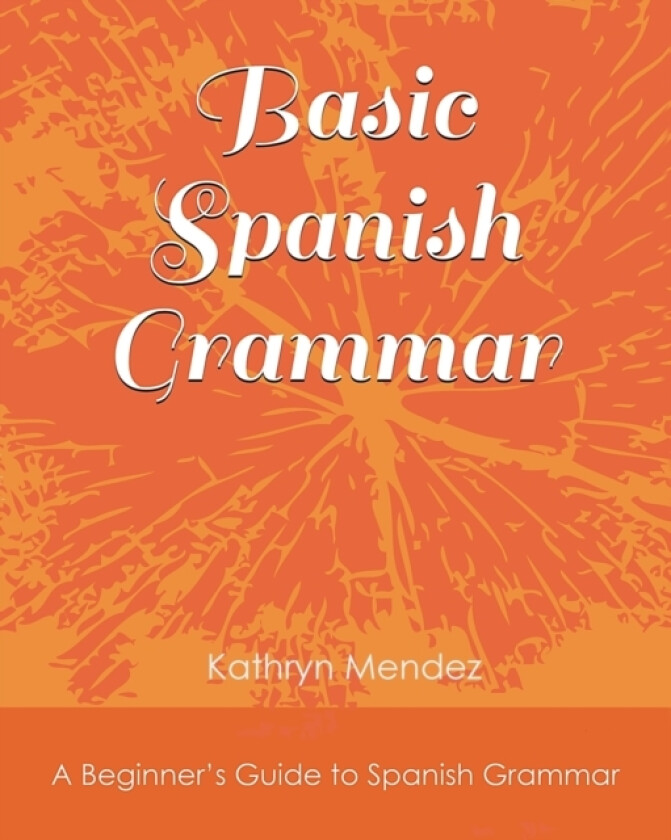 Basic Spanish Grammar av Kathryn Mendez, Antony P Ng (Paperback)
