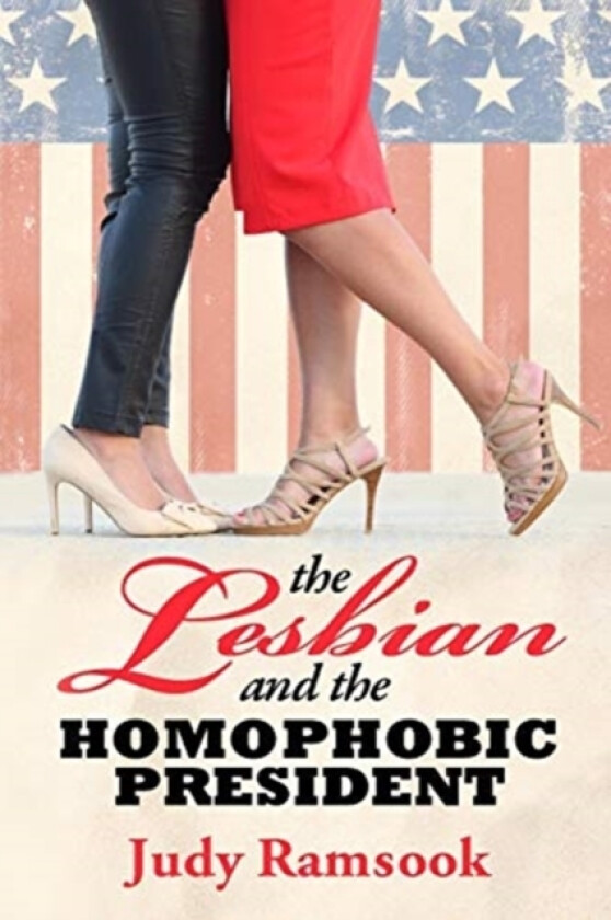 The Lesbian And The Homophobic President av Judy Ramsook (Paperback)