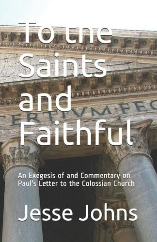 To the Saints and Faithful av Jesse James Johns (Paperback)