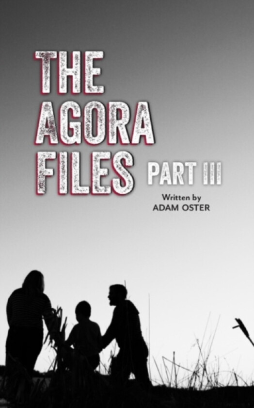 The Agora Files - Part 3 av Adam Oster (Paperback)