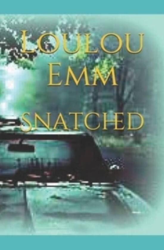 Snatched av Loulou Emm (Paperback)