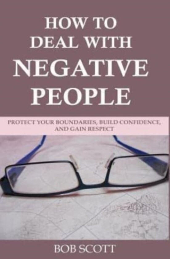 How to Deal with Negative People av Bob Scott (Paperback)