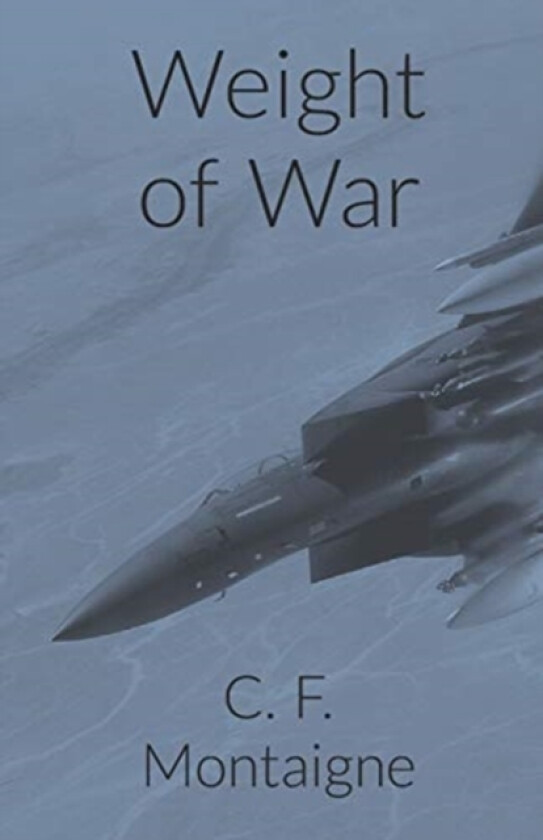 Weight of War av C F Montaigne (Paperback)
