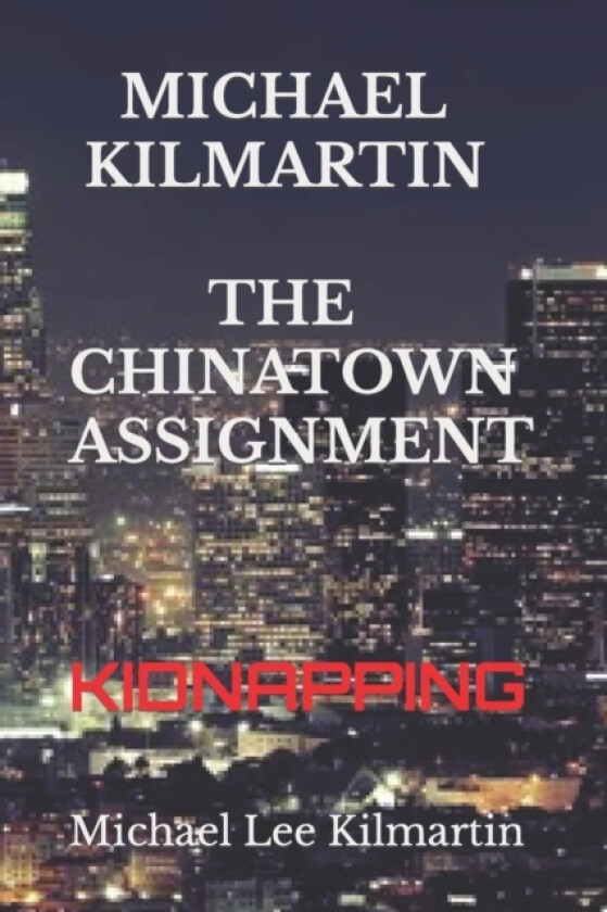 Michael Kilmartin THE CHINATOWN ASSIGNMENT av Michael Lee Kilmartin (Paperback)