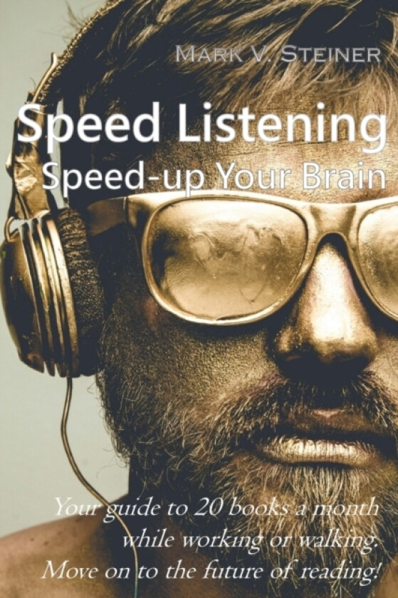 Speed Listening. Speed-up Your Brain. av Mark V Steiner (Paperback)