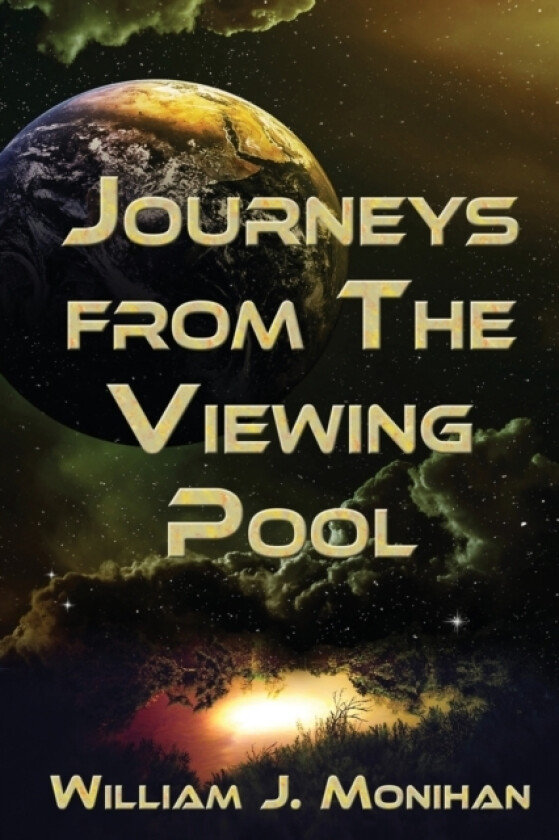 Journeys from the Viewing Pool av William Joseph Monihan (Paperback)