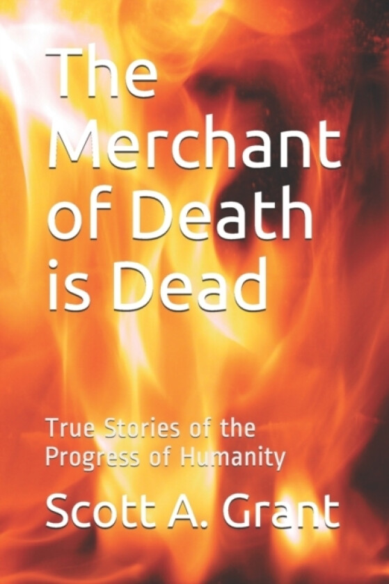 The Merchant of Death Is Dead av Scott A Grant (Paperback)