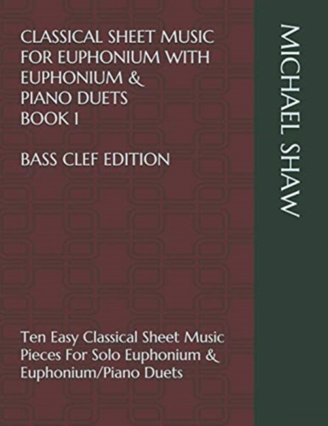 Classical Sheet Music For Euphonium With Euphonium & Piano Duets Book 1 Bass Clef Edition av Michael Shaw (Paperback)