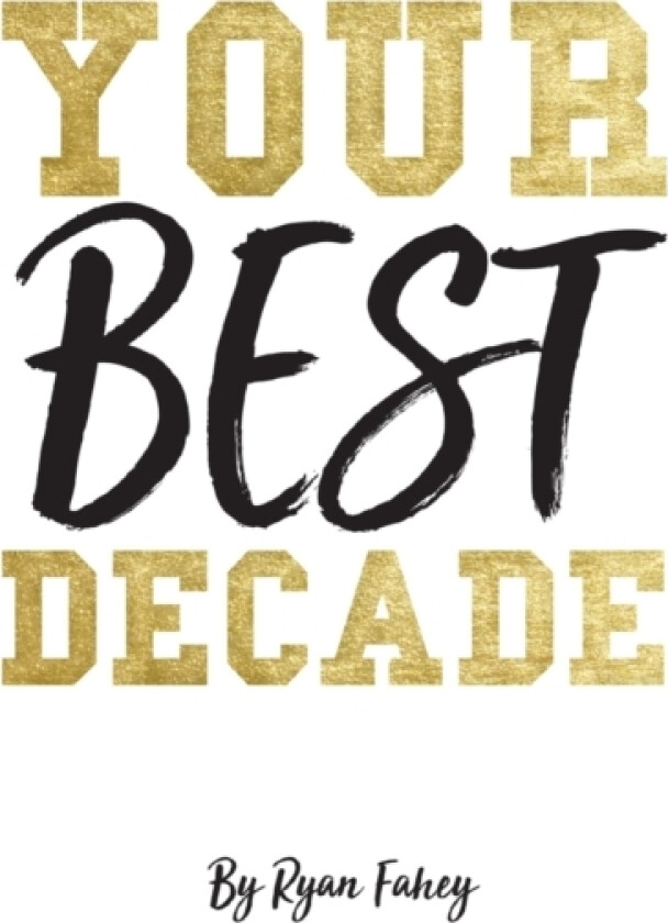 Your Best Decade av Ryan B Fahey (Paperback)