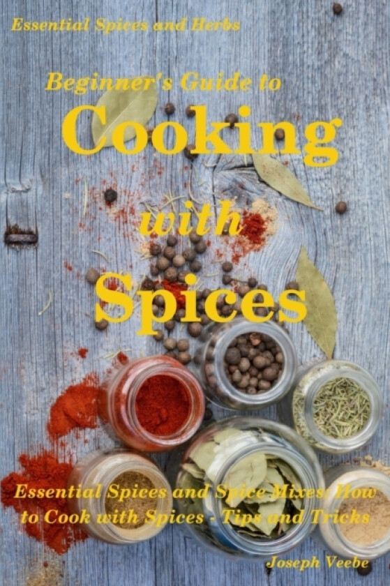 Beginner's Guide to Cooking with Spices av Joseph Veebe (Paperback)