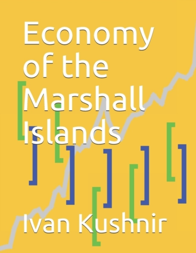 Economy of the Marshall Islands av Ivan Kushnir (Paperback)