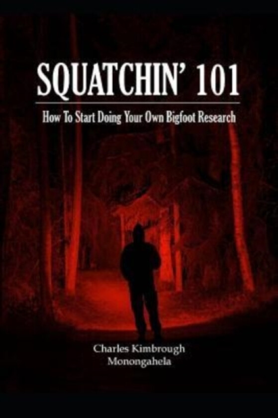 Squatchin' 101 av Monongahela, Charles Kimbrough (Paperback)