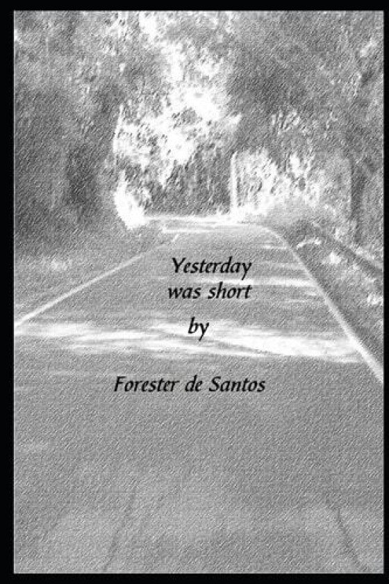 Yesterday Was Short av Forester de Santos (Paperback)