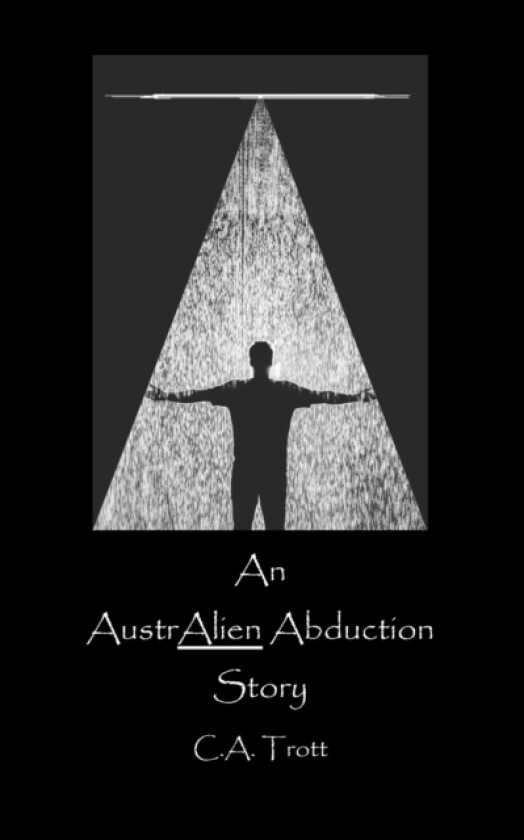 An AustrALIEN Abduction Story av C a Trott (Paperback)