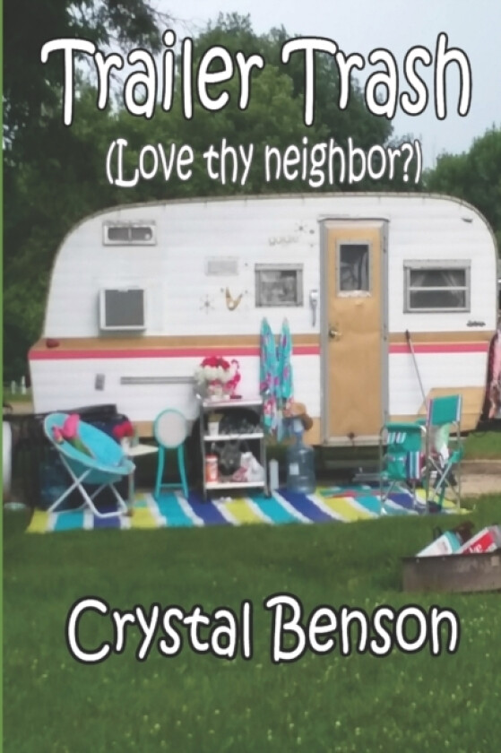 Trailer Trash (Love thy neighbor?) av Crystal Benson (Paperback)