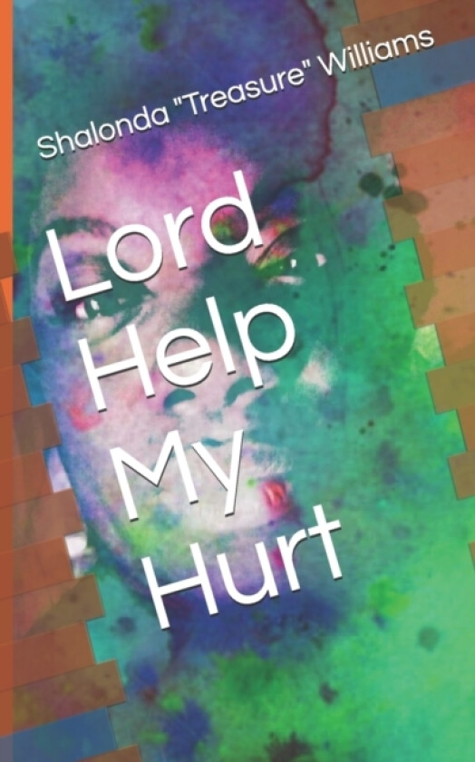 Lord Help My Hurt av Shalonda Treasure Williams (Paperback)