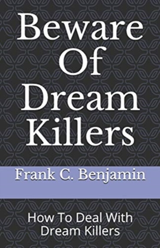 Beware Of Dream Killers av Frank C Benjamin (Paperback)