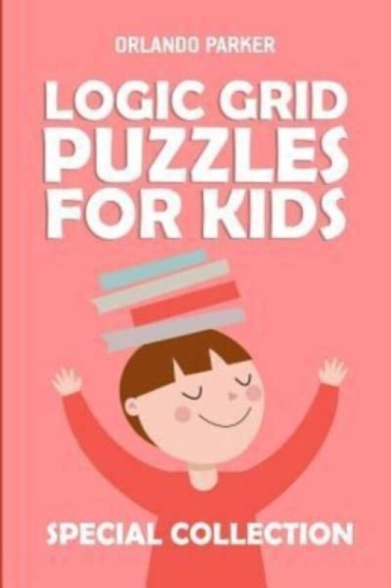 Logic Grid Puzzles For Kids av Orlando Parker (Paperback)