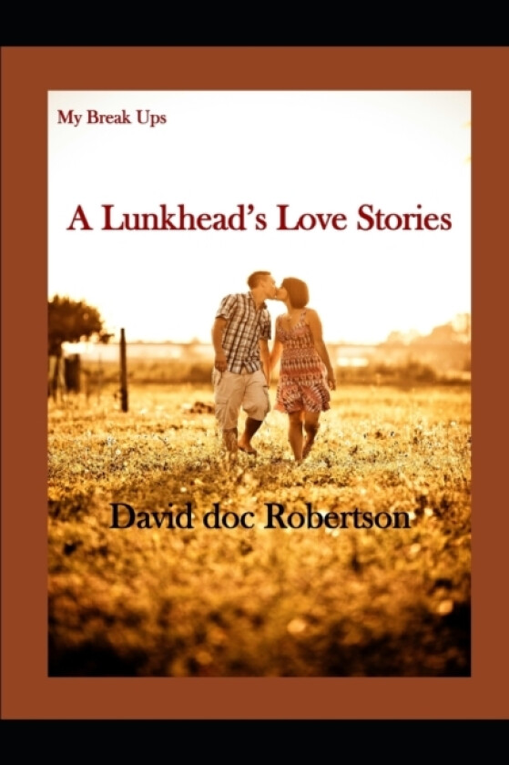 My Break-Ups, A Lunkhead's Love Story av David Doc Robertson (Paperback)
