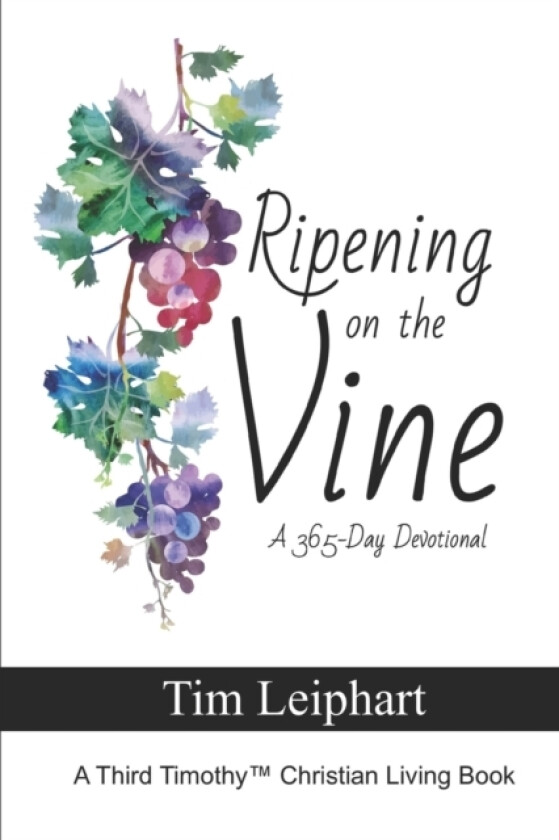 Ripening on the Vine av Tim Leiphart (Paperback)