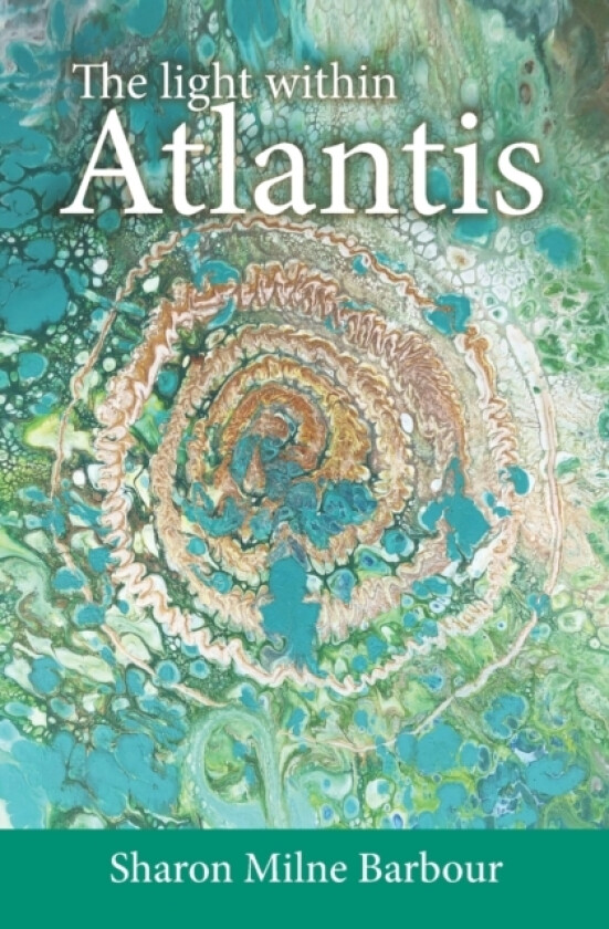 The light within Atlantis av Sharon Milne Barbour (Paperback)