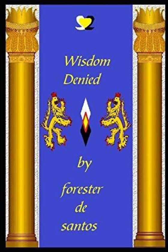 Wisdom Denied av Forester de Santos (Paperback)