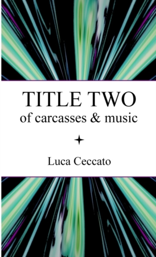 TITLE TWO of carcasses & music av Luca Ceccato (Paperback)