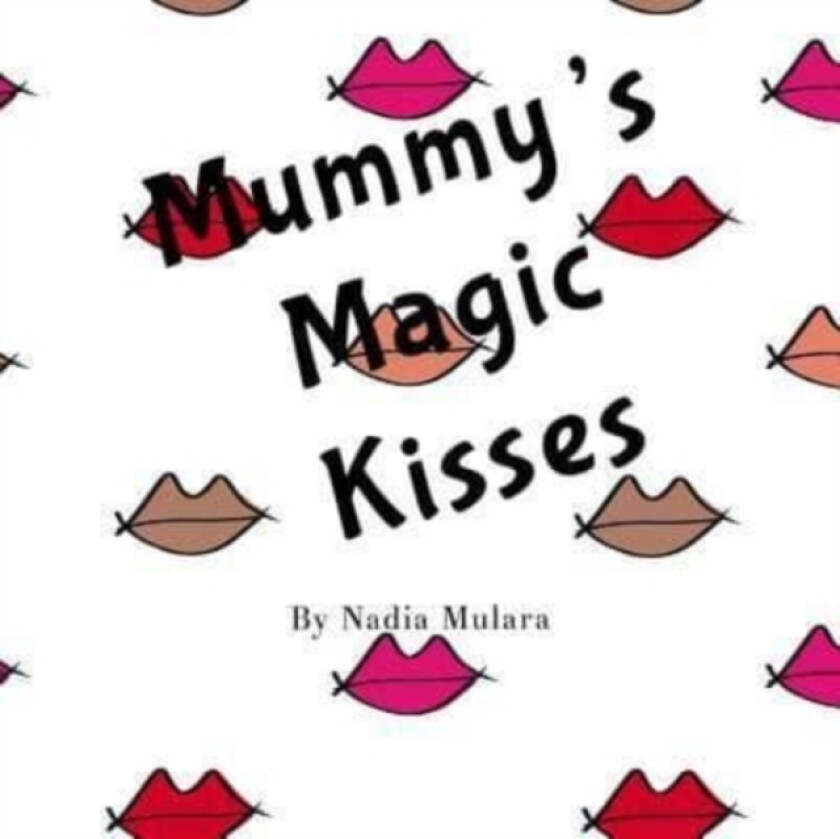 Mummy's Magic Kisses av Nadia Mulara (Paperback)
