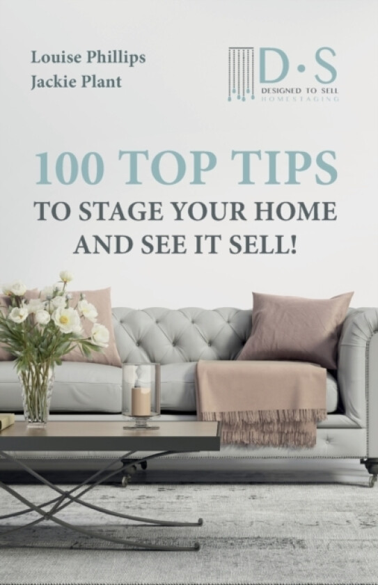 100 Top Tips to Stage your Home and See it Sell av Jackie Plant, Louise Phillips (Paperback)