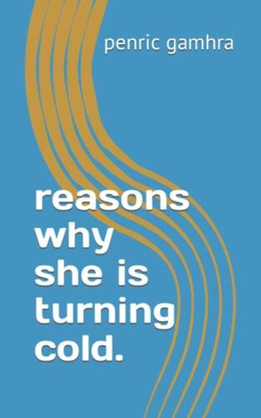 reasons why she is turning cold. av Penric Gamhra (Paperback)