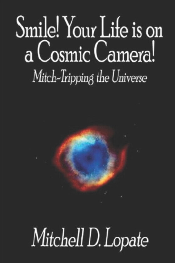 Smile! Your Life is on a Cosmic Camera! av Mitchell Lopate (Paperback)