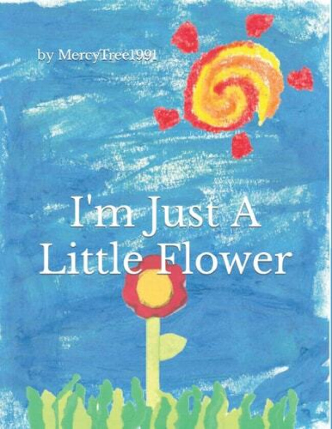 I'm Just a Little Flower (Little Christian Books) av MercyTree 1991 (Paperback)