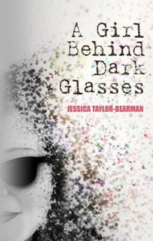 A Girl Behind Dark Glasses av Jessica Taylor-Bearman