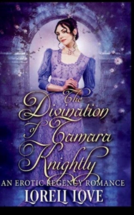 The Divination of Tamara Knightly av Loreli Love (Paperback)