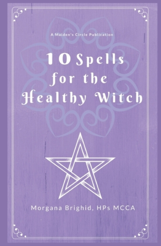 10 Spells For The Healthy Witch av Victoria a Wilder, Morgana Brighid (Paperback)
