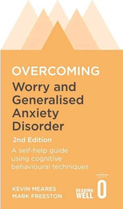 Overcoming Worry and Generalised Anxiety Disorder, 2nd Edition av Mark Freeston, Kevin Meares