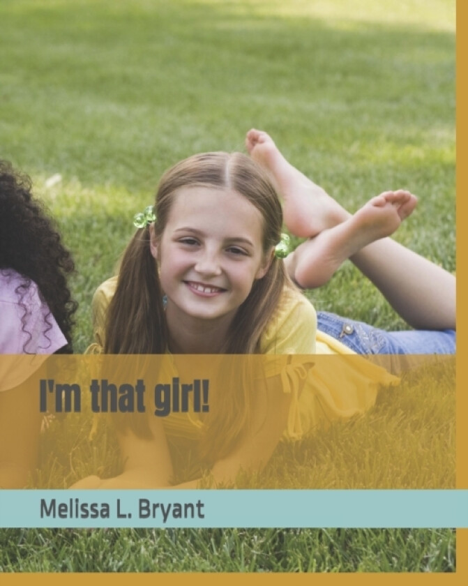 I'm that girl! av Melissa L Bryant (Paperback)