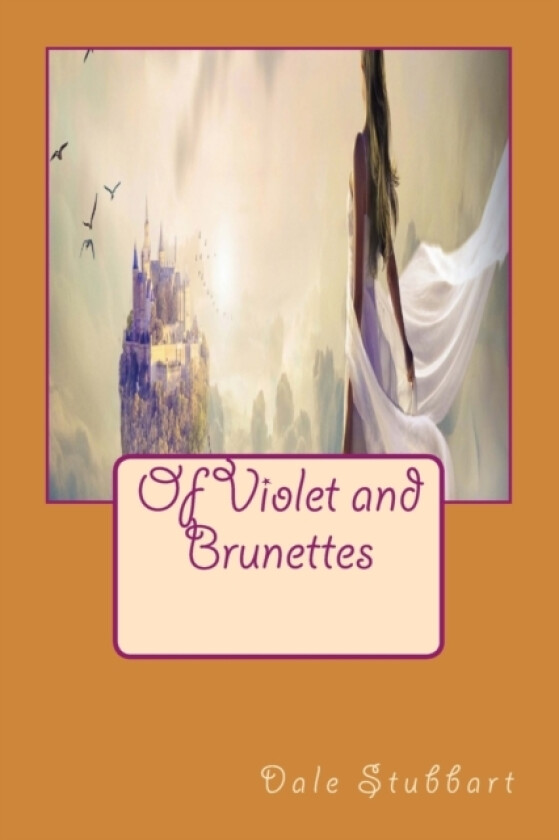 Of Violet and Brunettes av Dale Stubbart (Paperback)