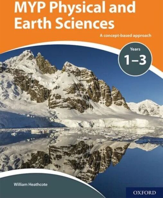 MYP Physical and Earth Sciences: a Concept Based Approach av William Heathcote